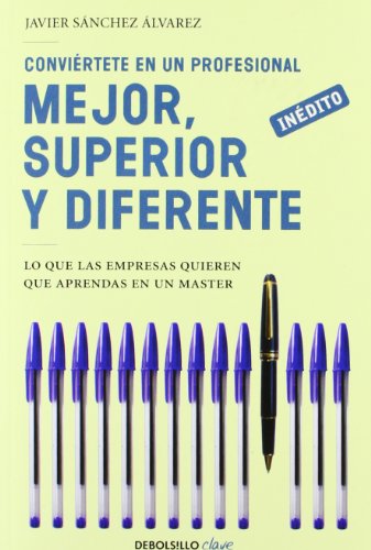 9788499083360: Convirtete en un profesional mejor, superior y diferente: Lo que las empresas quieren que aprendas en un mster (Spanish Edition)