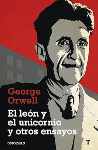 El leÃ³n y el unicornio y otros ensayos (Spanish Edition) (9788499083889) by Orwell, George