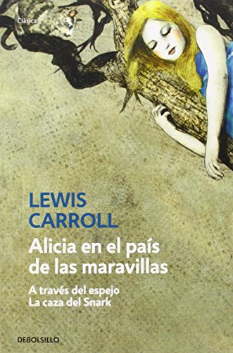 Alicia en el país de las maravillas / Alicia a través del espejo / La caza del Snark - Carroll,Lewis