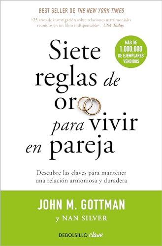 Siete reglas de oro para vivir en pareja / The Seven Principles for Making Marri age Work (Spanish Edition) (9788499084480) by Gottman, John Mordechai; Silver, Nan