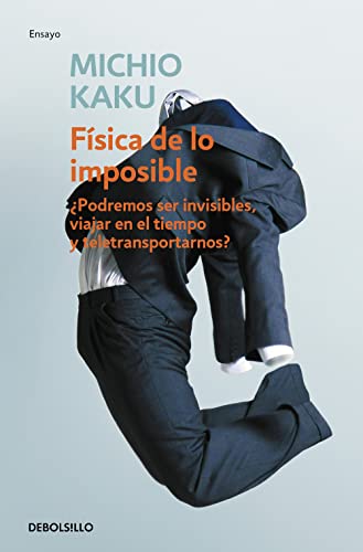 Stock image for Fsica de lo imposible / Physics of the Impossible: Podremos ser invisibles, viajar en el tiempo y teletransportarnos? / A Scientific Exploration into the World of Phasers Force Fields Teleportation and for sale by Revaluation Books