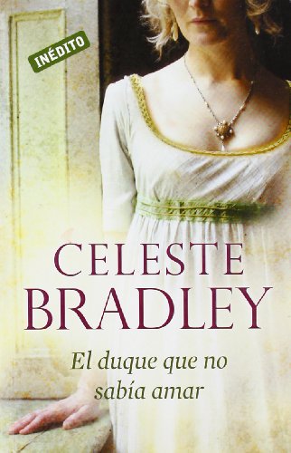 El duque que no sabia amar / The Duke Next Door (Spanish Edition) (9788499085906) by Bradley, Celeste
