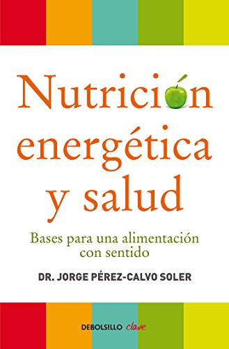 9788499086569: Nutricin energtica y salud: Bases para una alimentacin con sentido (Clave)