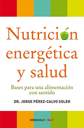 Stock image for Nutrici n energ tica y salud / Energetic Nutrition And Health: Bases para una alimentaci n con sentido / Basis for a Meaningful Nutrition for sale by WorldofBooks