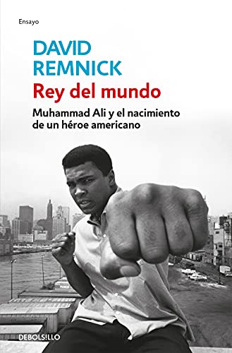9788499086606: Rey del mundo: Muhammad Ali y el nacimiento de un hroe americano (Ensayo | Biografa)