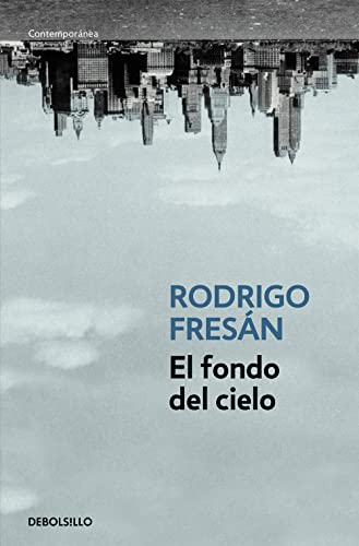 El fondo del cielo (Spanish Edition) (9788499088525) by FresÃ¡n, Rodrigo