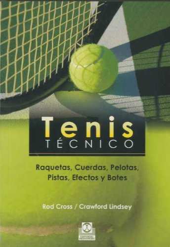 9788499100173: Tenis Tecnico / Tennis Technique: Raquetas, Cuerdas, Pelotas, Pistas, Efectos Y Botes / Rackets, Strings, Balls, Tracks, Effects and Bounce