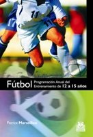 Stock image for Ftbol. Programa anual del entrenamiento de 12 a 15 aos for sale by Libros nicos