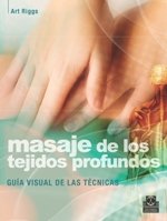 Stock image for MASAJE DE LOS TEJIDOS PROFUNDOS: Gua visual de las tcnicas for sale by KALAMO LIBROS, S.L.