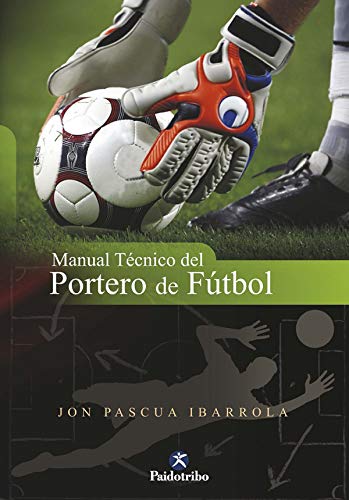 Manual técnico del portero de fútbol.