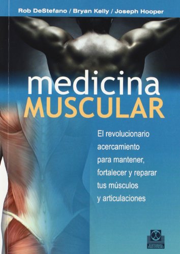 9788499101699: Medicina muscular. El revolucionario acercamiento para mantener, fortalezer y reparar tus msculos y articulaciones