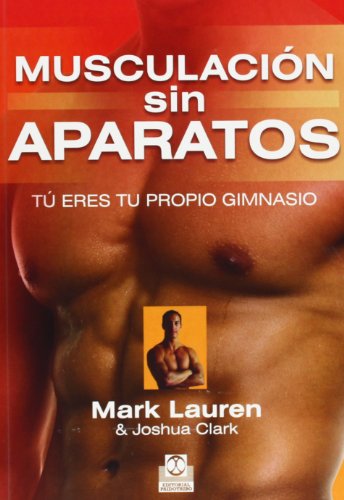 Stock image for Musculaci?n sin aparatos. T? eres tu propio gimnasio (Spanish Edition) for sale by SecondSale