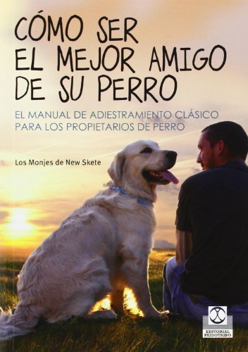 COMO SER EL MEJOR AMIGO DE SU PERRO