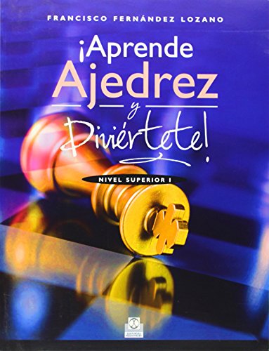 Imagen de archivo de Aprende ajedrez y divirtete! : nivel superior I a la venta por Revaluation Books