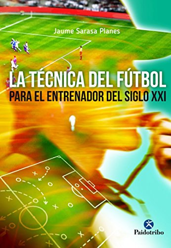 Beispielbild fr La t cnica del fútbol para el entrenador del siglo XXI zum Verkauf von HPB-Ruby