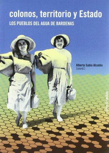 Stock image for COLONOS, TERRITORIO Y ESTADO LOS PUEBLOS DEL AGUA DE BRDENAS for sale by Zilis Select Books