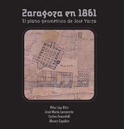 Stock image for ZARAGOZA EN 1861 EL PLANO GEOMTRICO DE JOS YARZA for sale by Zilis Select Books