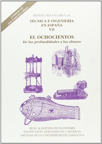 Imagen de archivo de TECNICA E INGENIERIA EN ESPAA, VII: EL OCHOCIENTOS. De las profundidades a las alturas a la venta por KALAMO LIBROS, S.L.