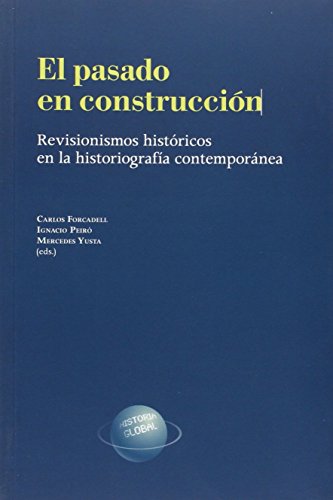 Imagen de archivo de El pasado en construccin. Revisionismos histricos en la historiografa contempornea a la venta por AG Library