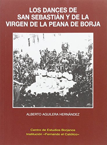 Imagen de archivo de LOS DANCES DE SAN SEBASTIAN Y DE LA VIRGEN DE LA PEANA DE BORJA a la venta por Zilis Select Books