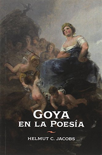 9788499114019: Goya en la poesa : recepcin e interpretacin literaria de su obra