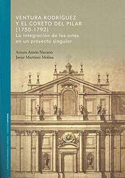 Beispielbild fr Ventura Rodrguez y el Coreto del Pilar (1750-1792) La integracin de las artes en un proyecto singular zum Verkauf von Librera Antonio Azorn
