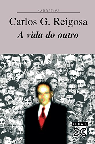 A vida do outro - Reigosa, Carlos G.