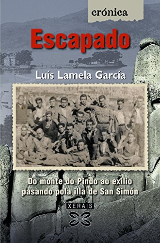 ESCAPADO DO MONTE DO PINDO AO EXILIO PASANDO POLA ILLA DE SAN SIMÓN - LAMELA GARCÍA, LUIS