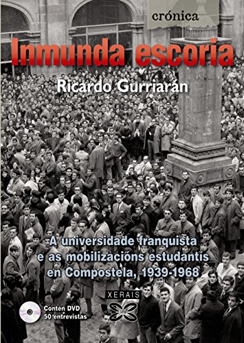 Beispielbild fr INMUNDA ESCORIA. A UNIVERSIDADE FRANQUISTA E AS MOBILIZACINS ESTUDANTS EN COMPOSTELA, 1939-1968 zum Verkauf von KALAMO LIBROS, S.L.