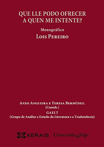 Imagen de archivo de QUE LLE PODO OFRECER A QUEN ME INTENTE?. MONOGRFICO LOIS PEREIRO a la venta por KALAMO LIBROS, S.L.