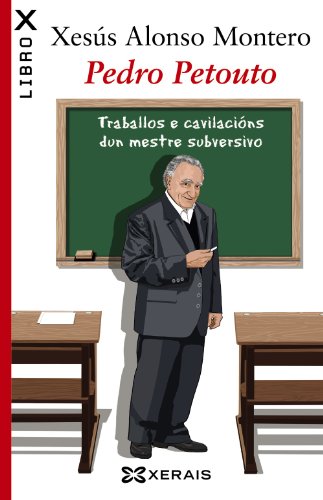 Stock image for PEDRO PETOUTO. TRABALLOS E CAVILACINS DUN MESTRE SUBVERSIVO for sale by KALAMO LIBROS, S.L.