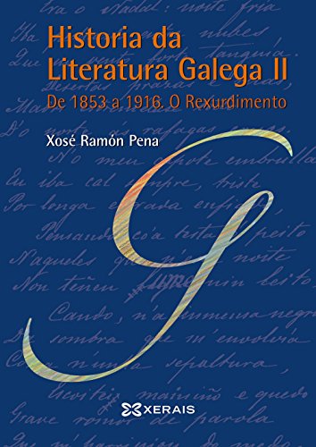 9788499147642: Historia da Literatura Galega II: De 1853 a 1916. O Rexurdimento (OBRAS DE REFERENCIA - XERAIS UNIVERSITARIA - LINGUA E LITERATURA)