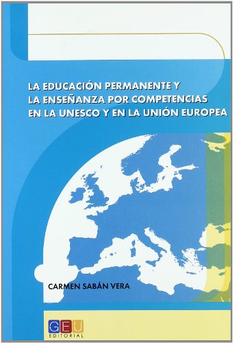 Imagen de archivo de La Educacin Permanente y la Enseanza por Competencias en la Unesco y en la Unin Europea a la venta por Hamelyn