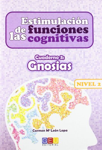 9788499155739: Estimulacin de las funciones cognitivas nivel 1.Gnosias - Cuaderno 3 / Editorial GEU/Desde 7 aos / Refuerza habilidad mental / Para deterioro mental (SIN COLECCION)