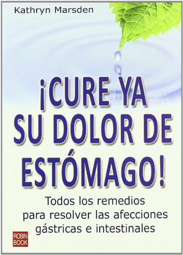 9788499170022: Cure ya su dolor de estmago!: Todos los remedios para resolver las afecciones gstricas e intestinales (Spanish Edition)