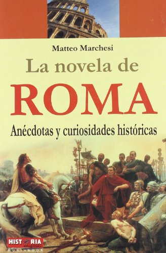 Imagen de archivo de La novela de Roma: Ancdotas y curiosidades histricas. a la venta por Librera y Editorial Renacimiento, S.A.