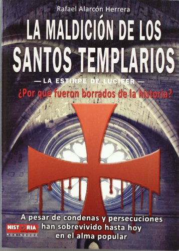 LA MALDICIÃ“N DE LOS SANTOS TEMPLARIOS. A persar de condenas y persecuciones han sobrevivido hasta hoy en el alma popular (9788499170190) by Rafael AlarcÃ³n