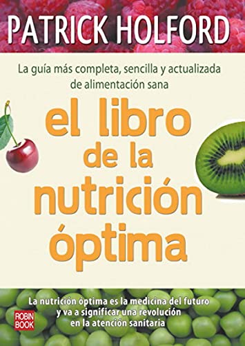 9788499170442: Libro de la nutricin ptima, el: La gua ms completa, sencilla y actualizada de alimentacin sana