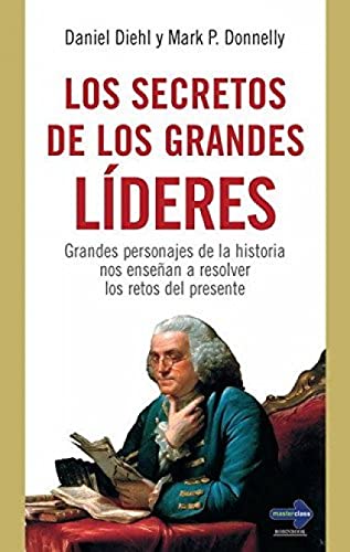 9788499170619: Secretos de los grandes lderes: Grandes personajes de la historia nos ensean a resolver los retos del presente (Spanish Edition)