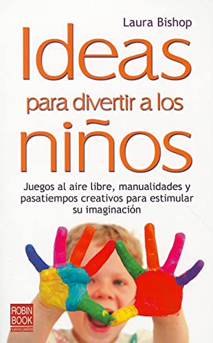 9788499170664: Ideas para divertir a los nios: Juegos al aire libre, manualidades y pasatiempos creativos para estimular su imaginacin (Nuevos Padres) (Spanish Edition)