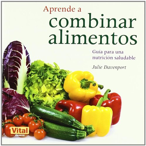 9788499170671: Aprende a combinar alimentos / Learn to Combine Foods: Guia para una nutricion saludable / A Guide to Healthy Nutrition
