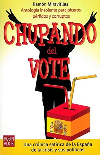 Beispielbild fr Chupando Del Vote: Una Crnica Satrica de la Espaa de la Crisis y Sus Polticos ) zum Verkauf von Hamelyn