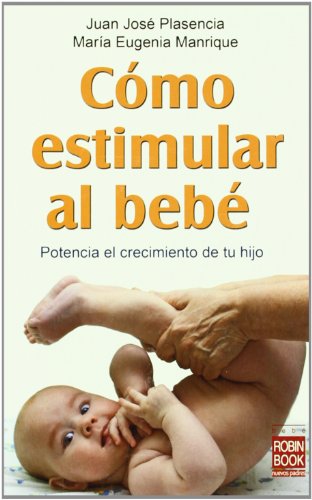 Imagen de archivo de Cmo Estimular Al Beb: Un Libro de Gran Utilidad Prctica para los Padres y Personas Que Trabajan con los Bebs: Potencia el Crecimiento de Tu Hijo a la venta por Hamelyn