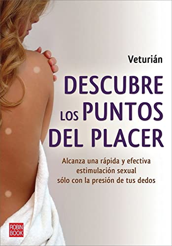 9788499170763: Descubre los puntos del placer: Alcanza una rpida y efectiva estimulacin sexual slo con la presin de tus dedos (Spanish Edition)