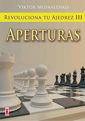 9788499170848: Revoluciona tu ajedrez iii. Aperturas: Aprende un nuevo sistema para ser mejor jugador (Escaques - Libros Ajedrez)