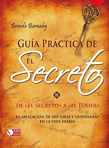 9788499171302: Gua prctica de el secreto: Por la autora de “Ms all de El Secreto” y “Ms all de la Ley de Atraccin” BRENDA BARNABY