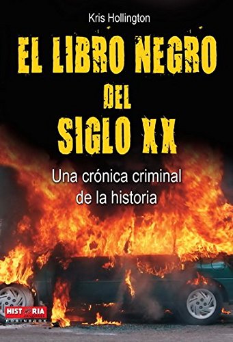 Beispielbild fr El Libro Negro Del Siglo Xx. Una Cronica Criminal de la Historia zum Verkauf von Hamelyn