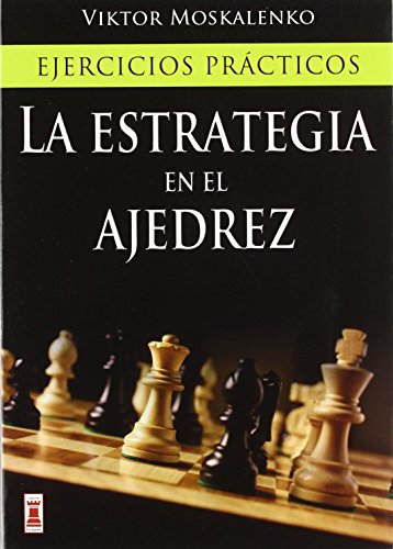 Stock image for LA ESTRATEGIA EN EL AJEDREZ: Ejercicios prcticos for sale by KALAMO LIBROS, S.L.