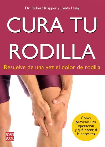 Imagen de archivo de CURA TU RODILLA: Resuelve de una vez el dolor de rodilla a la venta por KALAMO LIBROS, S.L.