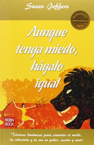 9788499172590: Aunque Tenga Miedo, Hgalo Igual. Tcnicas Dinmicas Para Convertir El Miedo, La Indecisin Y La Ira En Poder, Accin Y Amor (MASTERS SALUD)